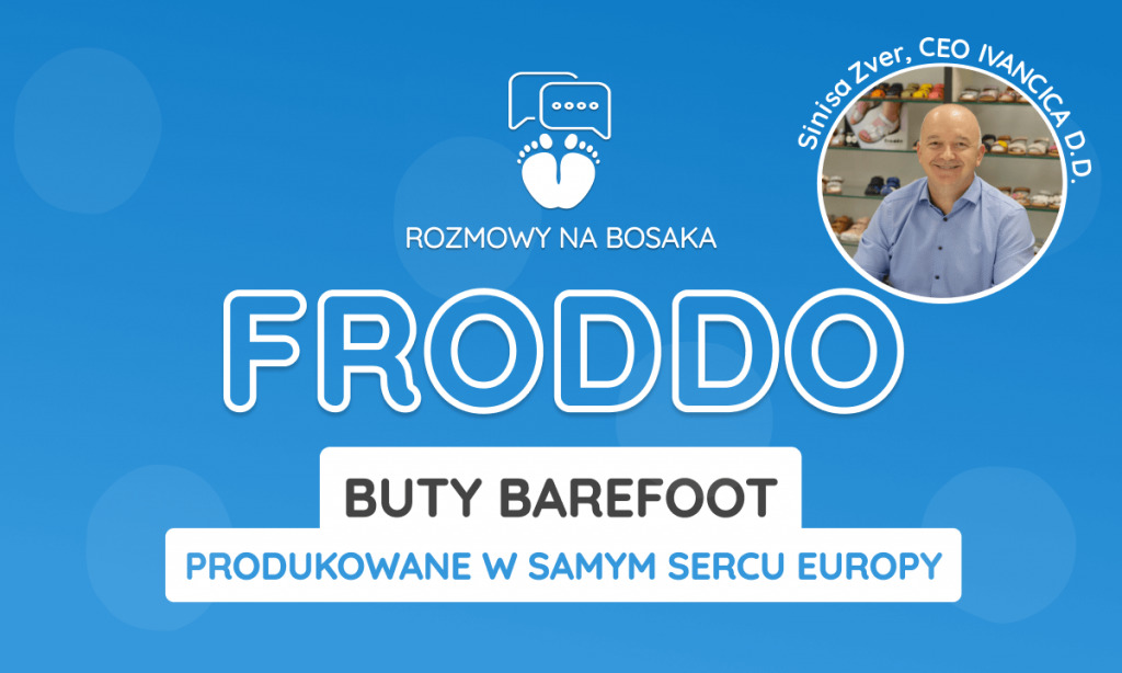 Rozmowy na bosaka: Froddo - Od górniczych trzewików po lekkie buty barefoot